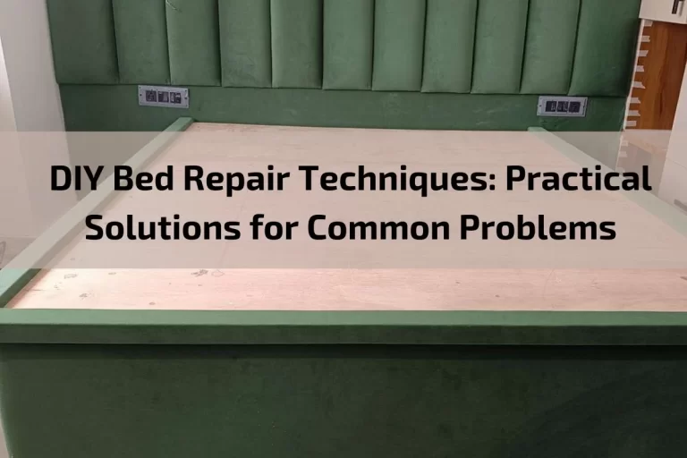 Read more about the article DIY Bed Repair Techniques: Practical Solutions for Common Problems