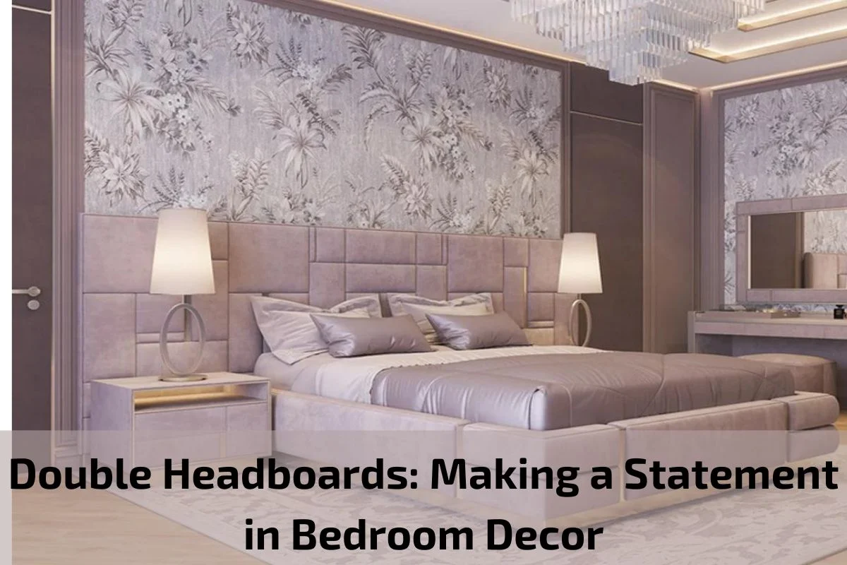 Read more about the article Double Headboards: Making a Statement in Bedroom Decor