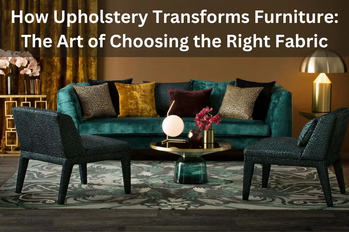 Read more about the article How Upholstery Transforms Furniture: The Art of Choosing the Right Fabric