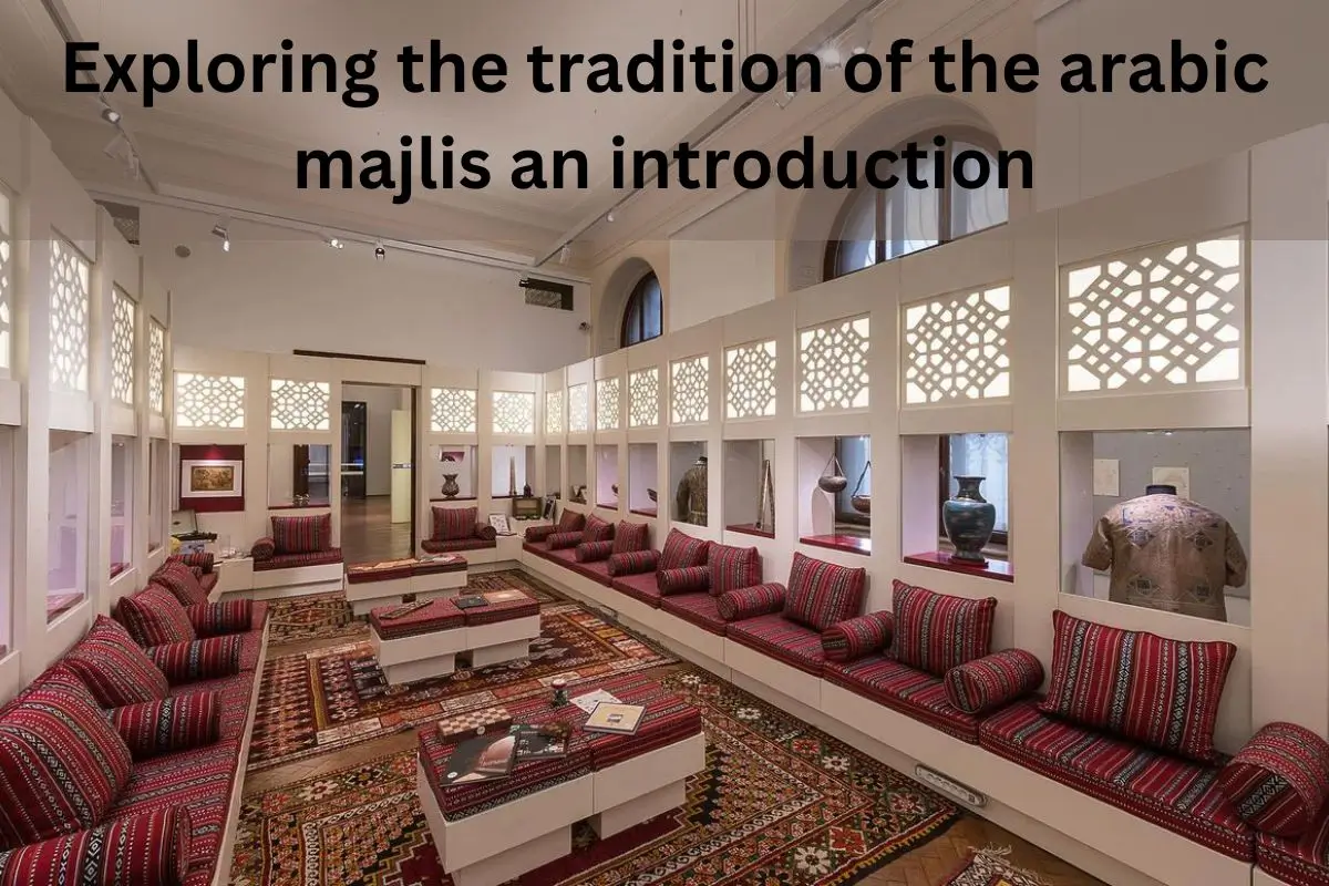 Read more about the article Exploring the tradition of the arabic majlis an introduction